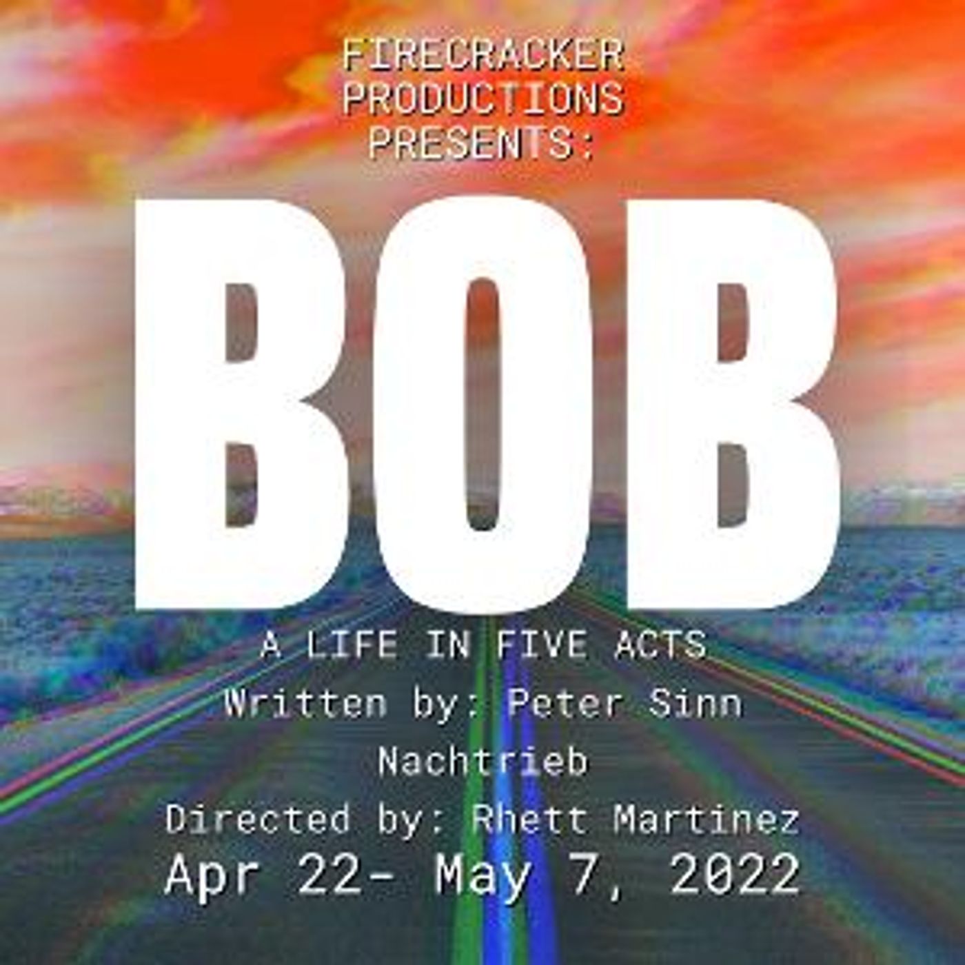 Firecracker Productions Closes Its Season With BOB: A LIFE IN FIVE ACTS  Image