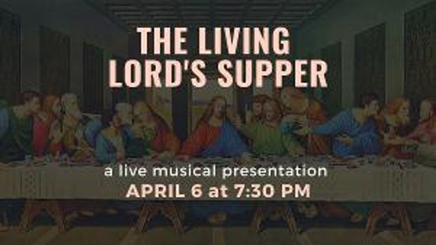 Musical Presentation Of Famous DaVinci's THE LIVING LORD'S SUPPER Comes To Orange County's Rose Center Theater  Image