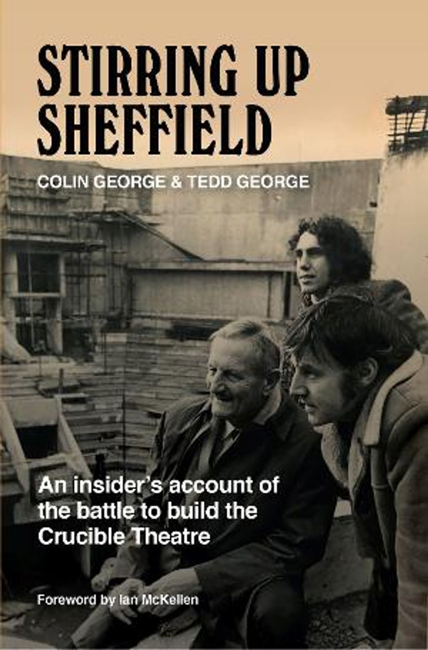 STIRRING UP SHEFFIELD, a Book About the Battle To Build the Crucible Theatre, Will Launch Next Month  Image