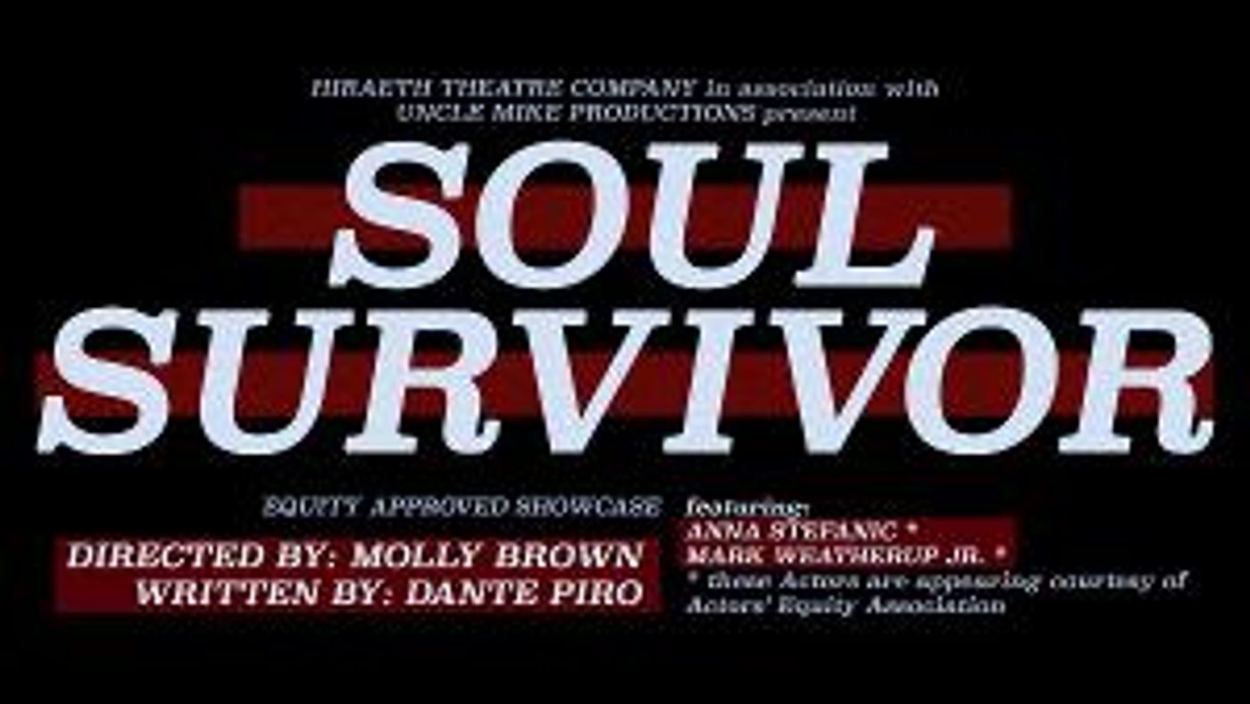 Hiraeth Theatre Company Presents World Premiere Of Dante Piro's SOUL SURVIVOR  Image