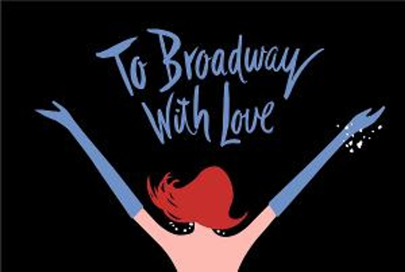New Bedford Festival Theatre Returns With TO BROADWAY, WITH LOVE!  Image