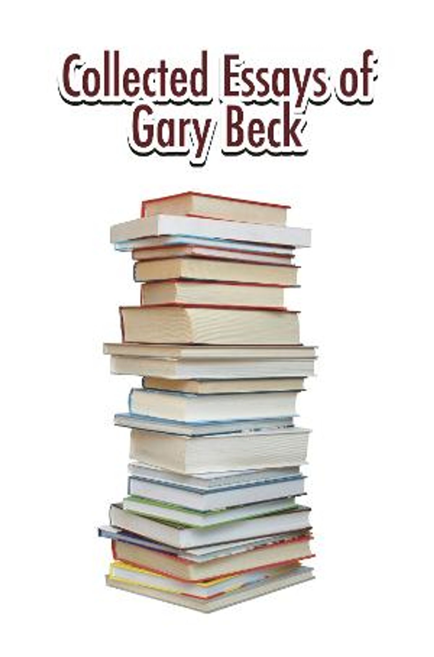 'Collected Essays Of Gary Beck' Released  Image