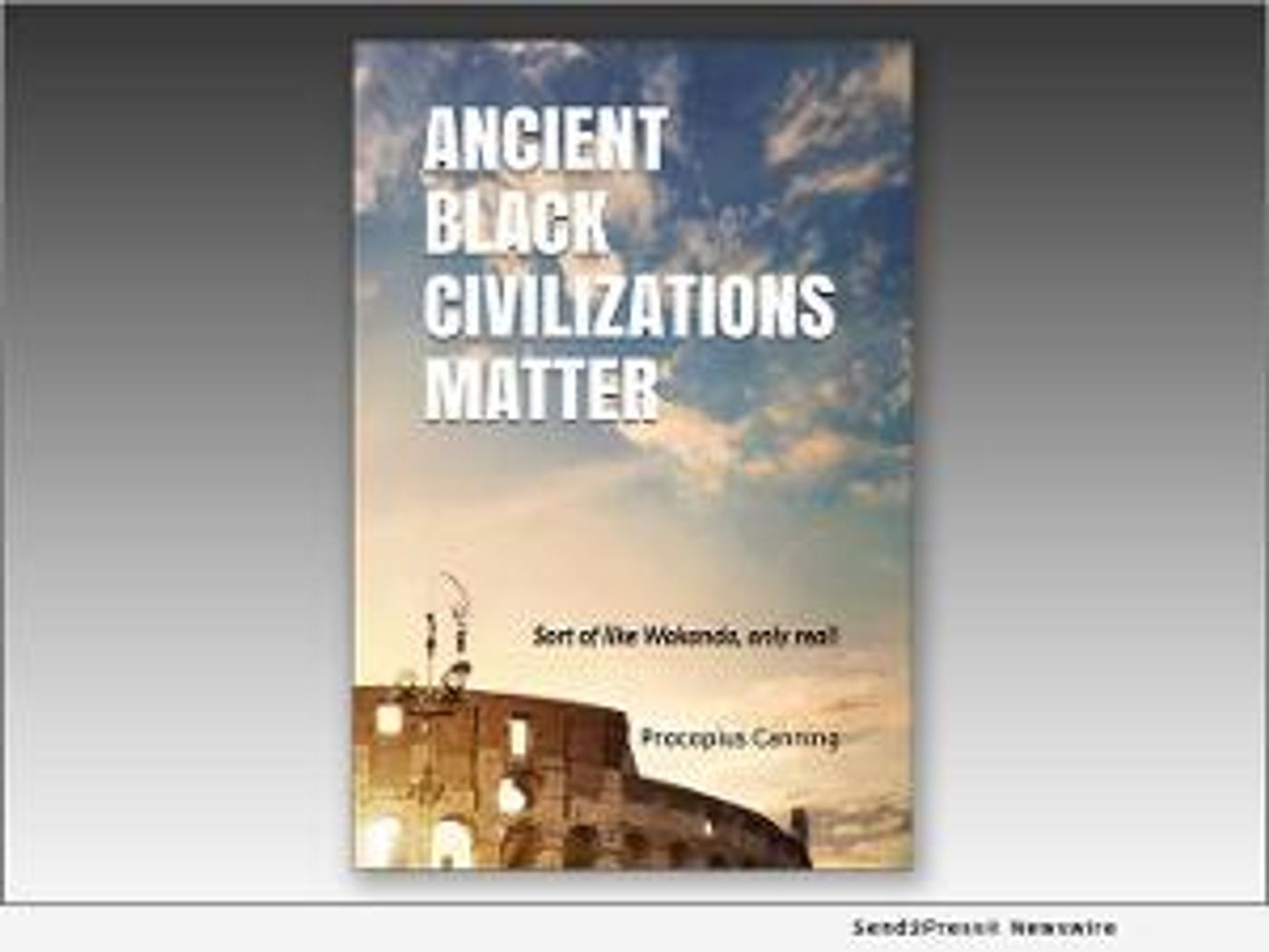 Procopius Canning Publishes ANCIENT BLACK CIVILIZATIONS MATTER  Image