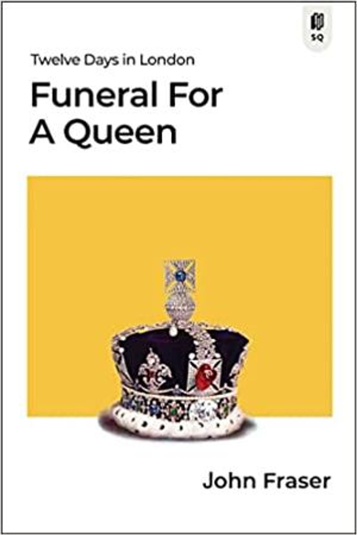 John Fraser Releases FUNERAL FOR A QUEEN: TWELVE DAYS IN LONDON  Image