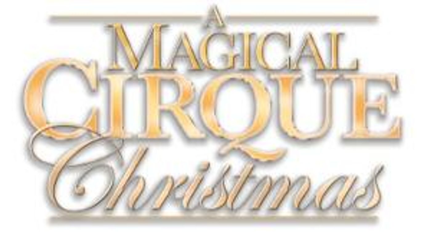 A MAGICAL CIRQUE CHRISTMAS To Tour Across North America This Holiday Season  Image