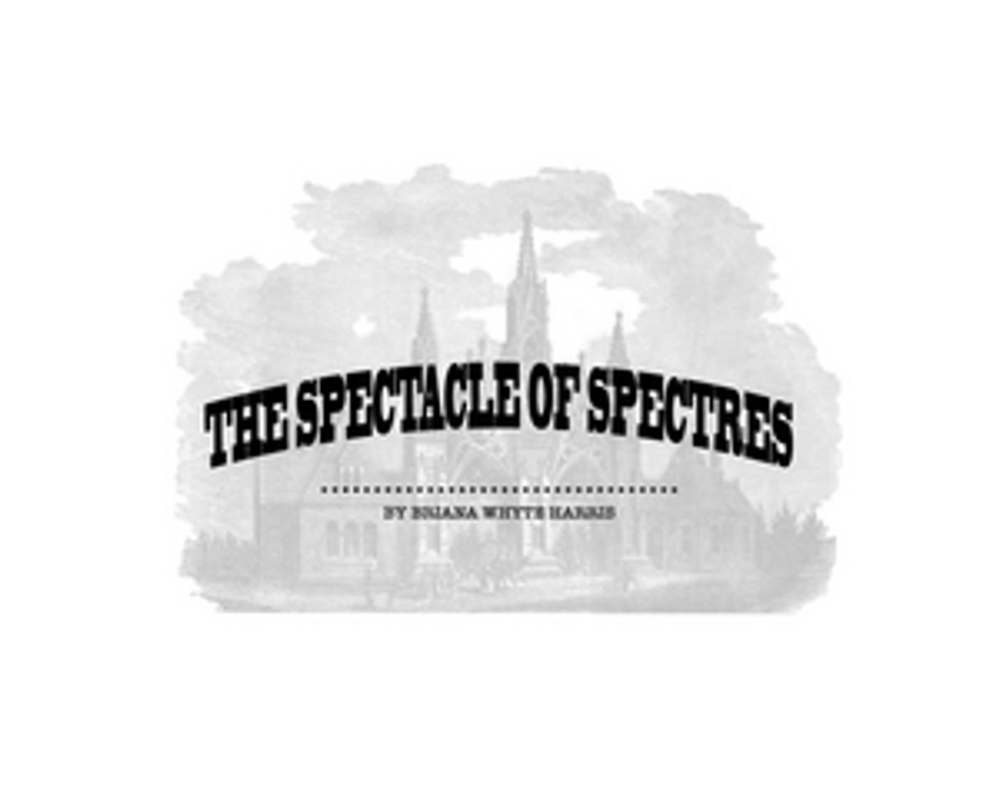 A Concert Of Songs From The New Musical THE SPECTACLE OF SPECTRES Comes to the PIT Loft  Image