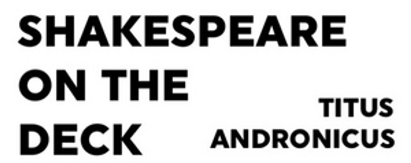 TITUS ANDRONICUS To Close Series 2 For Shakes On The Deck  Image