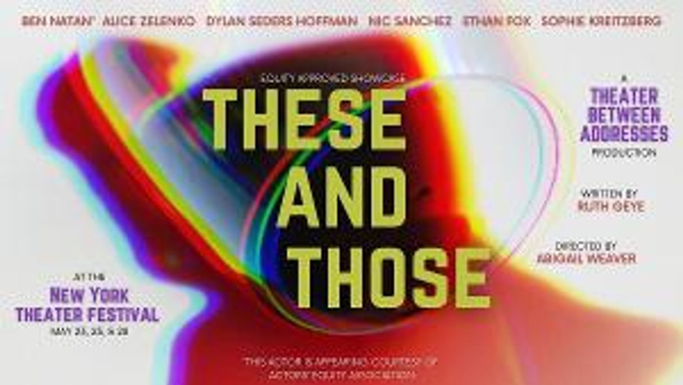 THESE AND THOSE To Premiere At The New York Theater Festival  Image