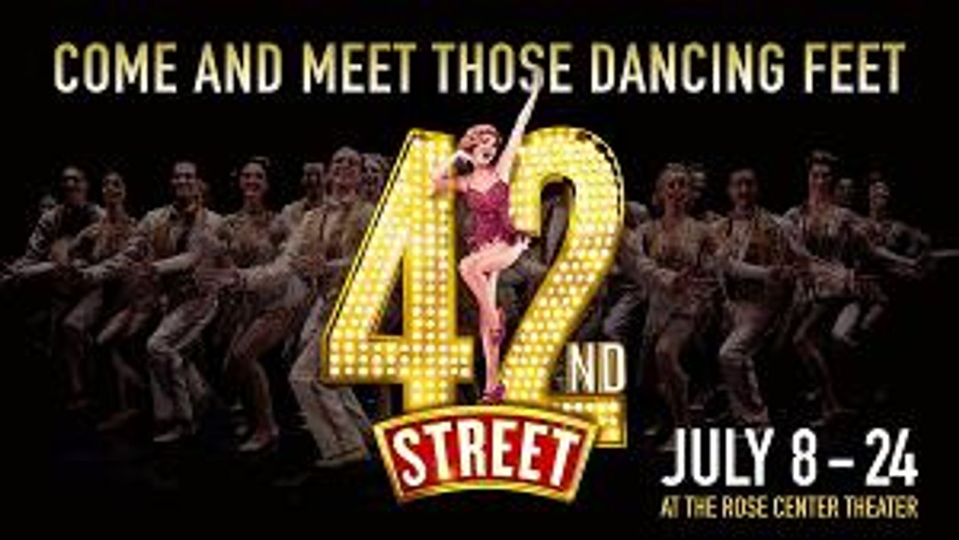 Broadway's Glitziest Musical 42ND STREET To Play At The Rose Center Theater  Image