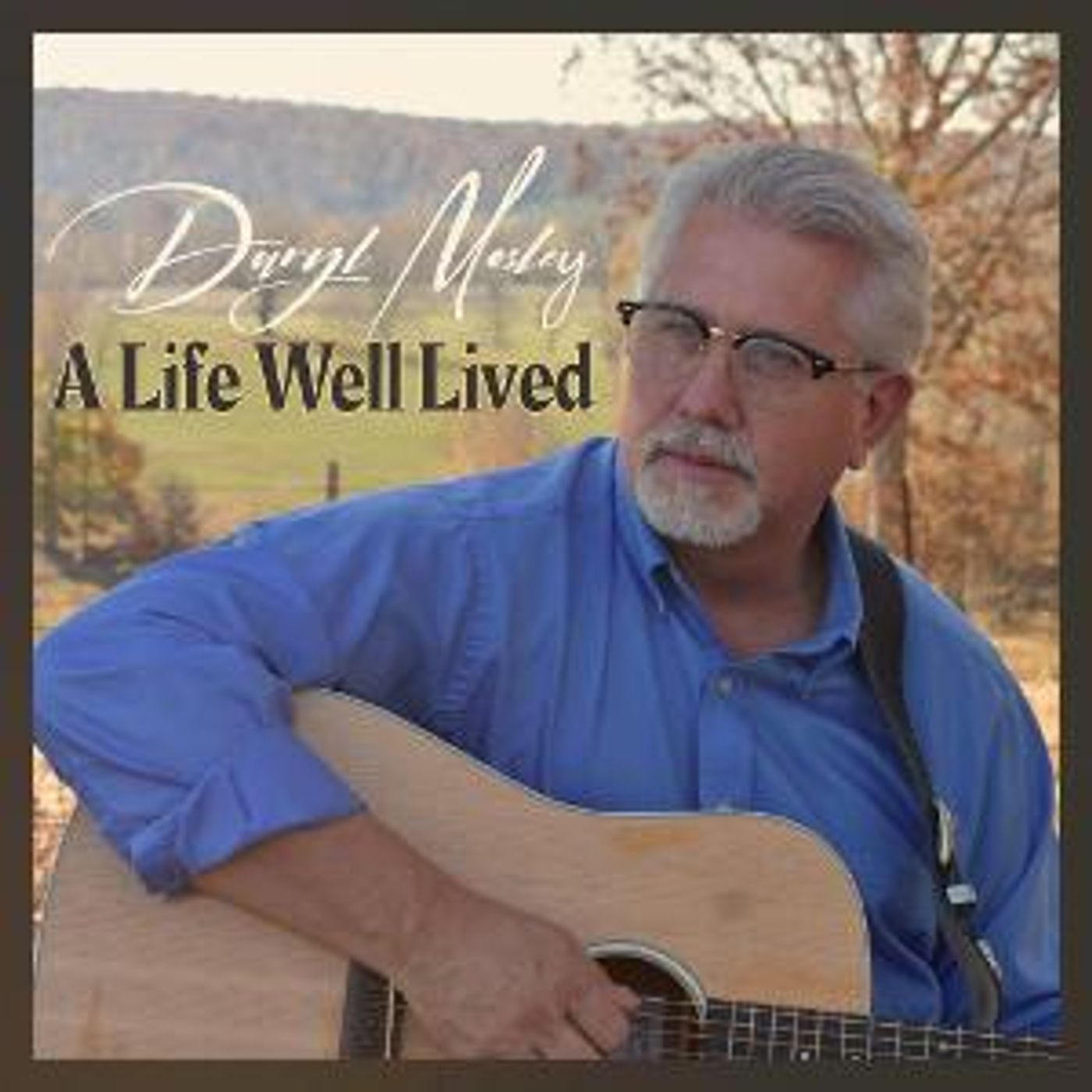 Daryl Mosley's A LIFE WELL LIVED Delivers Heartfelt Hometown Stories  Image
