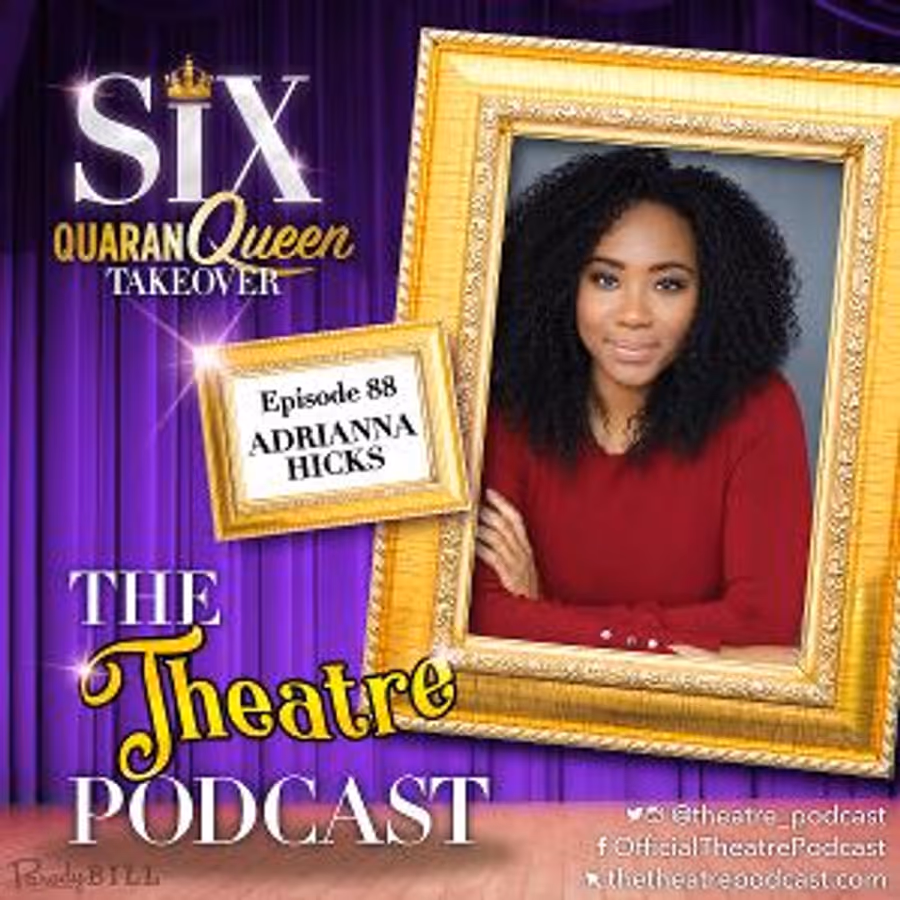The Theatre Podcast With Alan Seales Welcomes SIX Star Adrianna Hicks Image