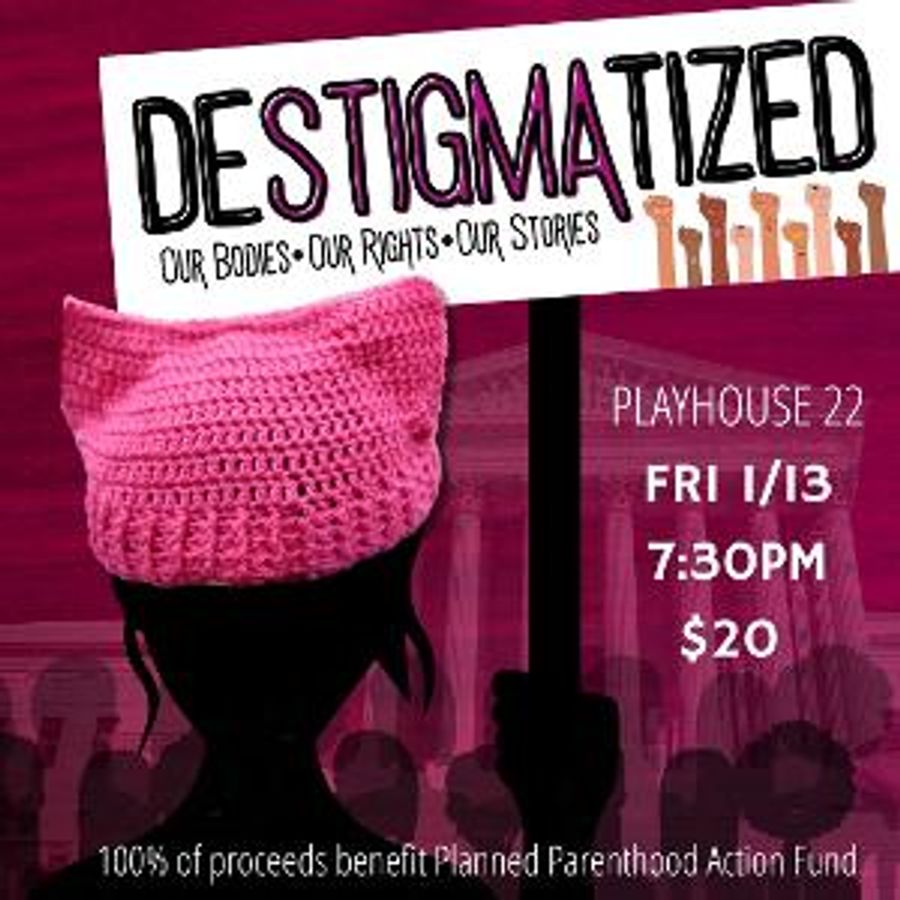 DESTIGMATIZED: Our Bodies, Our Rights, Our Choices To Stage Planned Parenthood Benefit Performance At Playhouse 22 Image