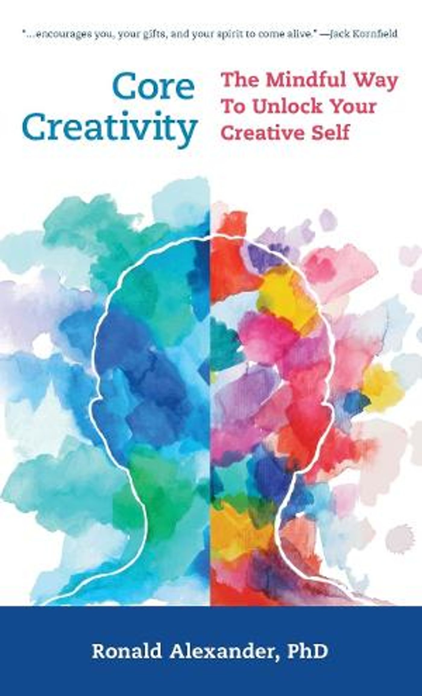 Unleash Your Inner Genius With Core Creativity: The Mindful Way To Unlock Your Creative Self By Dr. Ronald Alexander Out Now  Image