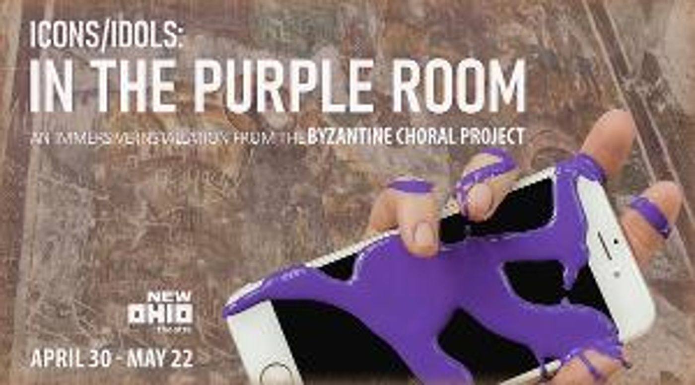 Byzantine Choral Project's ICONS/IDOLS: IN THE PURPLE ROOM Brings Live Theatre Back To New Ohio Theatre  Image