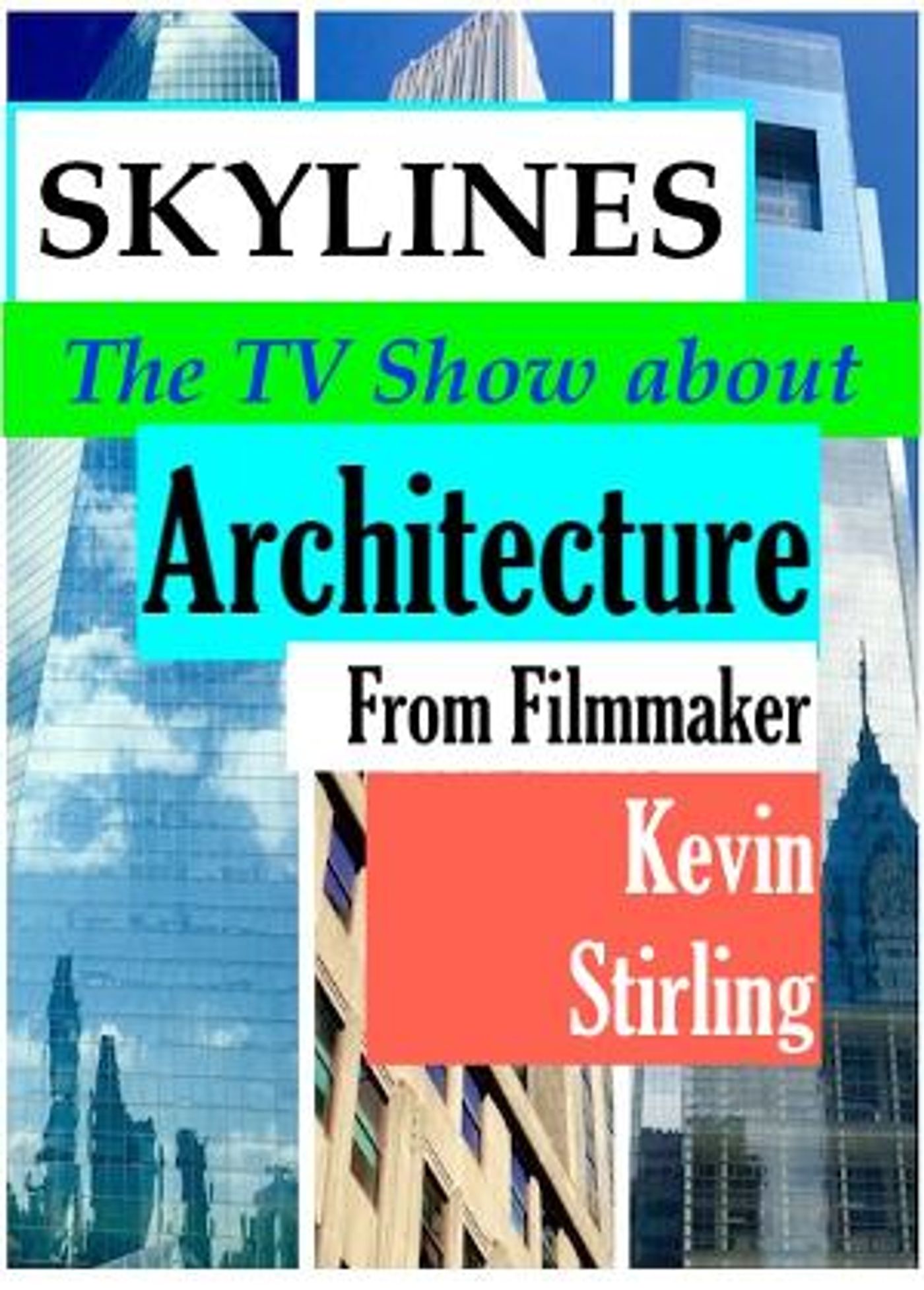 Filmmaker Kevin Stirling Launches New TV Pilot SKYLINES Starring Architecture  Image