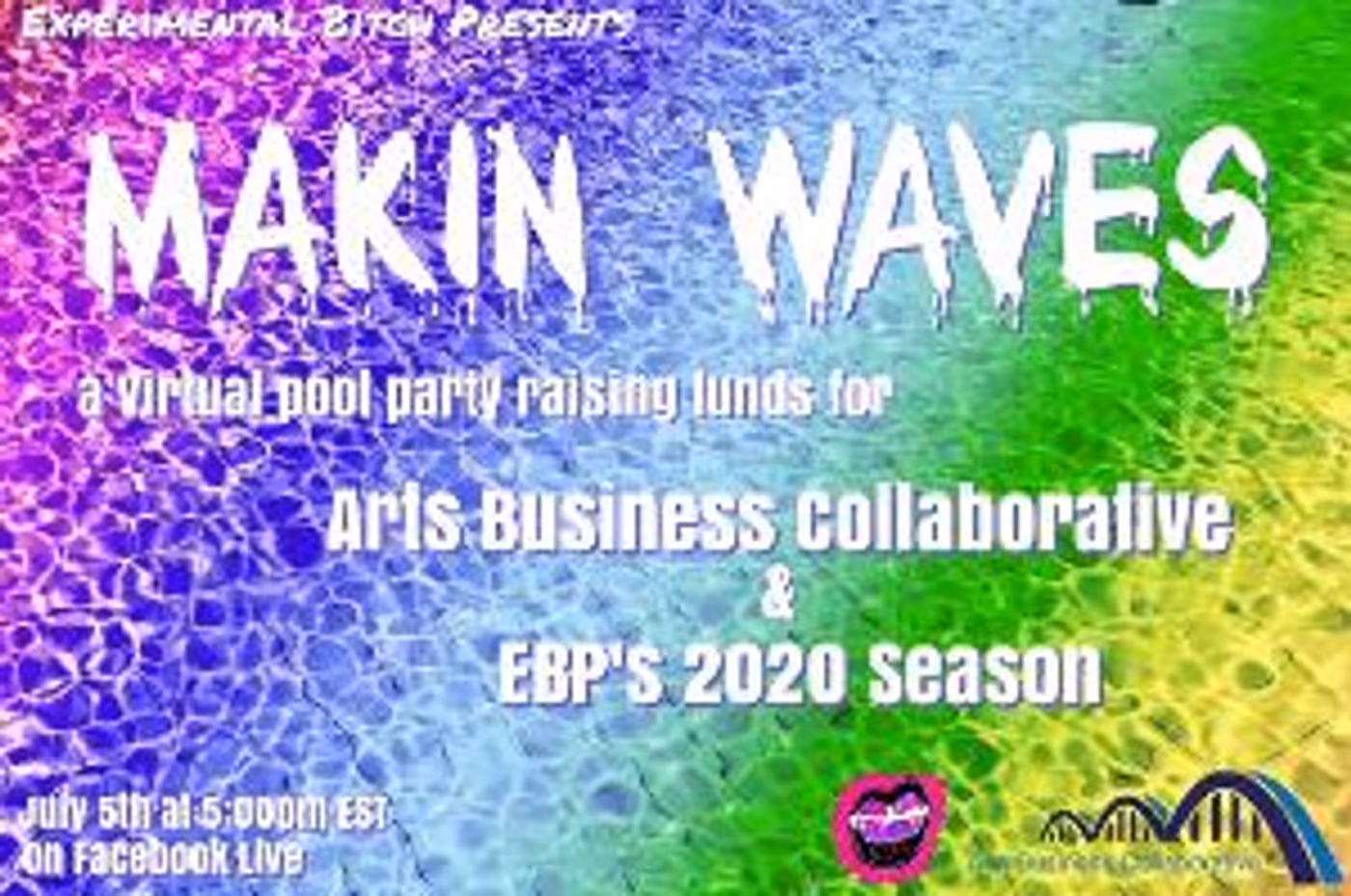 Experimental Bitch Hosts MAKIN WAVES Benefit for Arts Business Collaborative and EBP's 2020 Season  Image