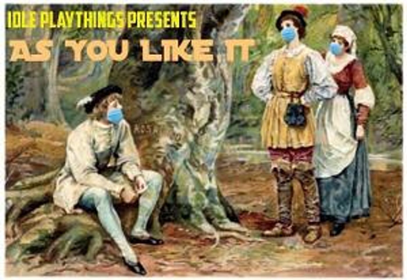 Idle Playthings Presents AS YOU LIKE IT Socially Distanced Touring Production  Image