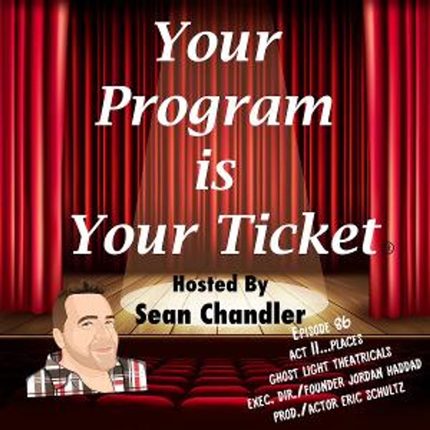 YOUR PROGRAM IS YOUR TICKET Podcast's 'Act II...Places' Series Welcomes Jordan Haddad and Eric Schultz  Image