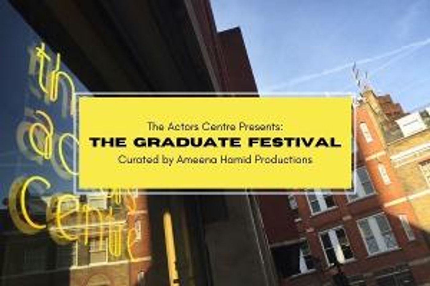 The Actors Centre Announces Graduate Festival, Curated By Ameena Hamid Productions  Image