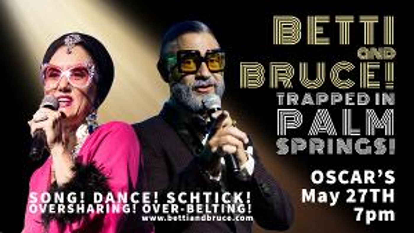 BETTI & BRUCE Debut In Palm Springs At Oscar's, May 27  Image