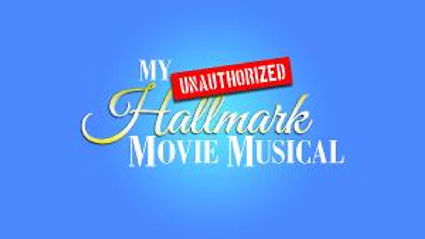 Legacy Theatre To Open Innovative One-Woman Show MY UNAUTHORIZED HALLMARK MOVIE MUSICAL  Image