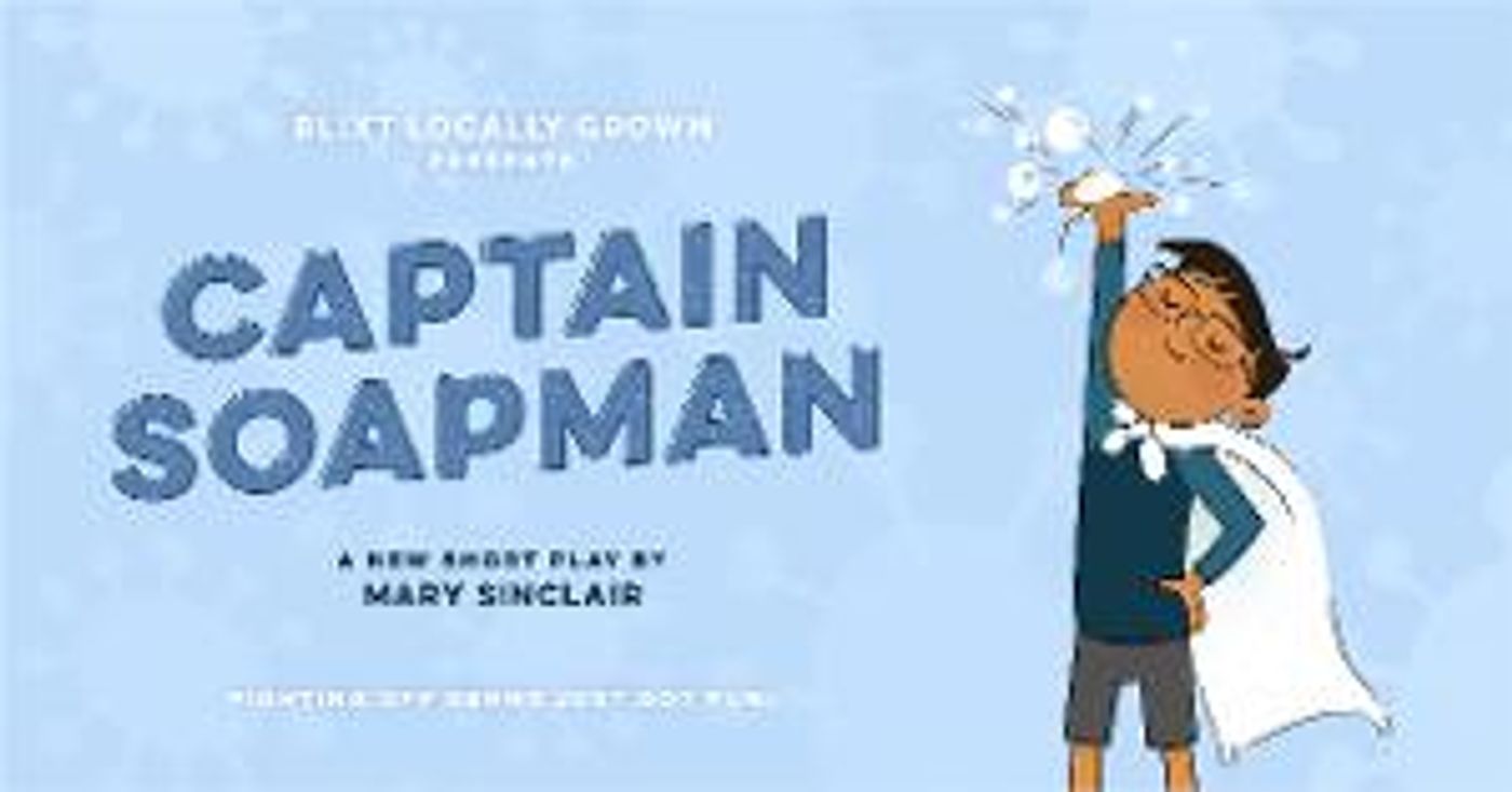 Blixt Locally Grown Utilizes New Play CAPTAIN SOAPMAN To Empower Children During Covid-19  Image