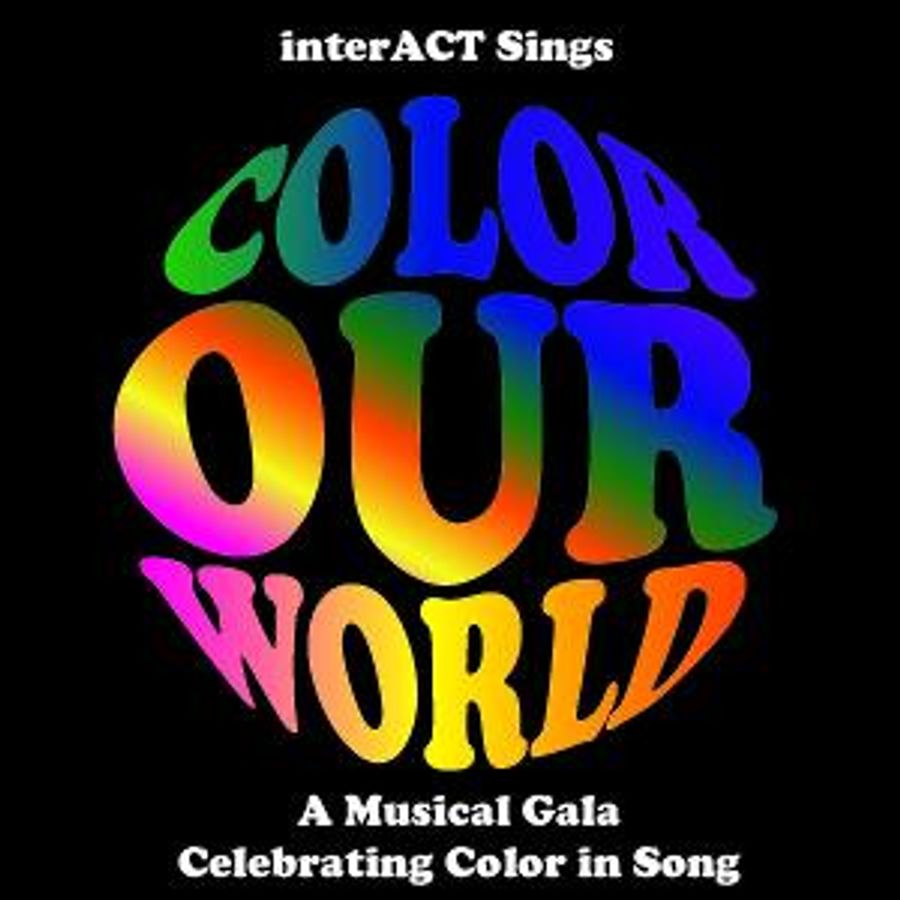 InterACT Theatre Productions Presents InterACT Sings: Color Our World Image