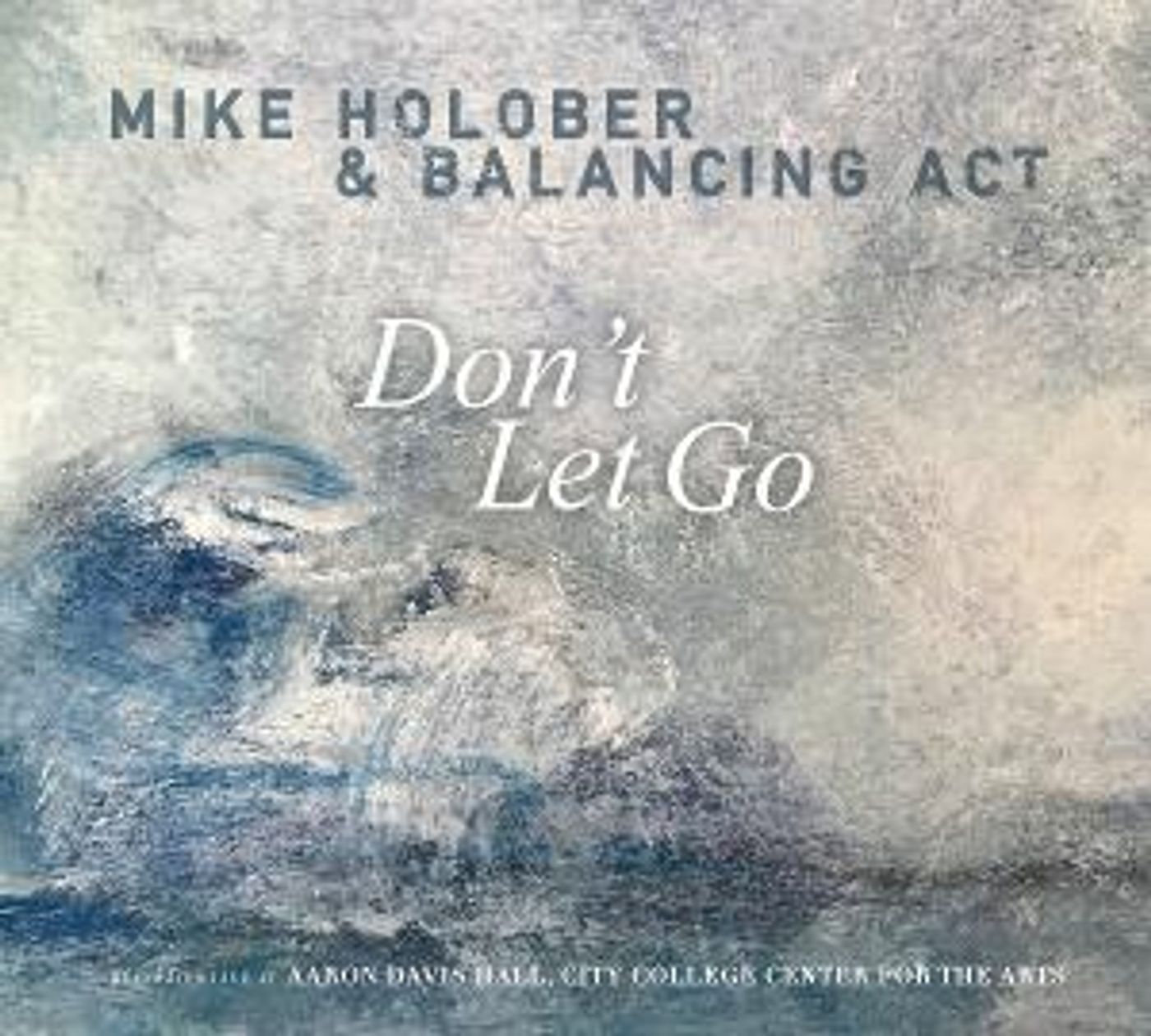 Mike Holober And Balancing Act's Two-Disc Live Recording DON'T LET GO Out Today  Image