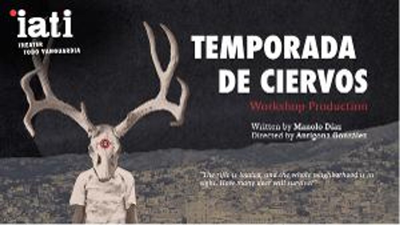 IATI Theatre Presents TEMPORADA DE CIERVOS Manolo Díaz For A Limited Engagement  Image