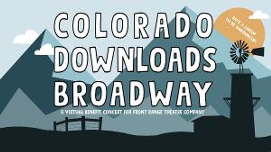 Front Range Theatre Company Holds Virtual Benefit Concert, COLORADO DOWNLOADS BROADWAY  Image