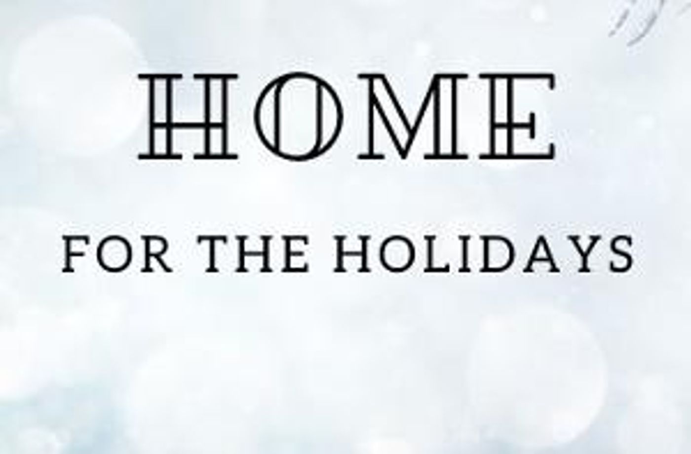 HOME FOR THE HOLIDAYS Will Open At Town Theatre  Image