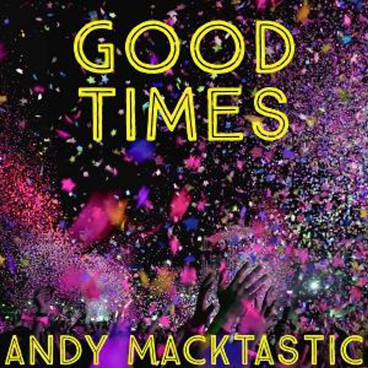 Andy Macktastic Brings The Fun With 'Good Times' Single  Image
