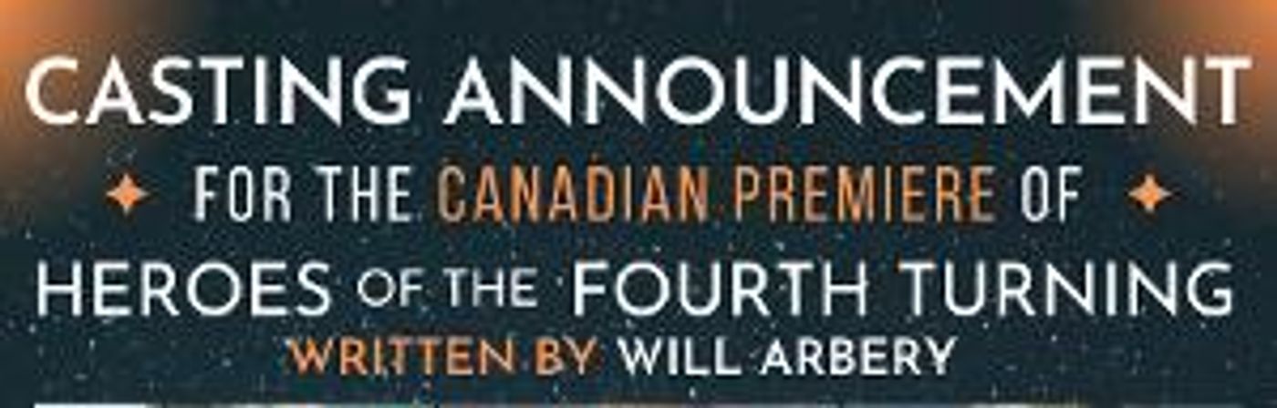 Full Cast Revealed For The Canadian Premiere Of HEROES OF THE FOURTH TURNING By Will Arbery  Image