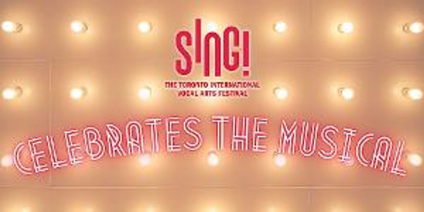 SING! The Toronto International Vocal Arts Festival Pays Tribute To Broadway  Image
