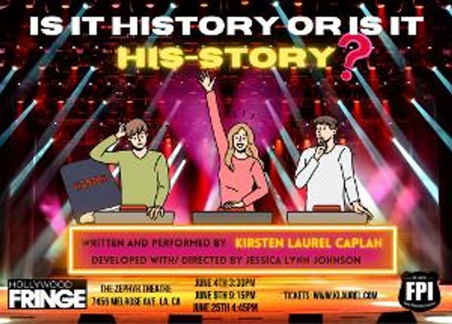 IS IT HISTORY OR IS IT HIS-STORY Starts June 4 At Zephyr Theatre Image