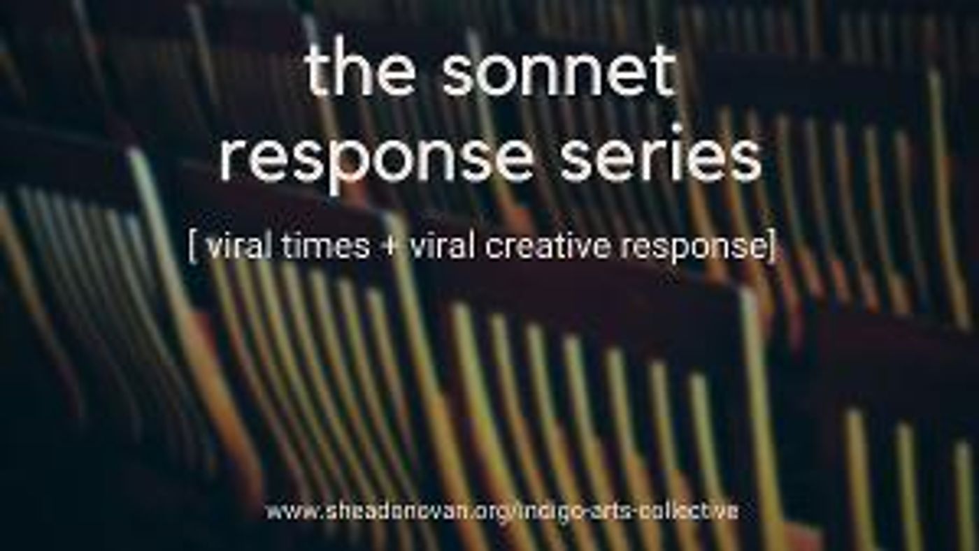 Indigo Arts Collective's Shea Donovan Presents THE SONNET RESPONSE SERIES in Response To COVID-19  Image