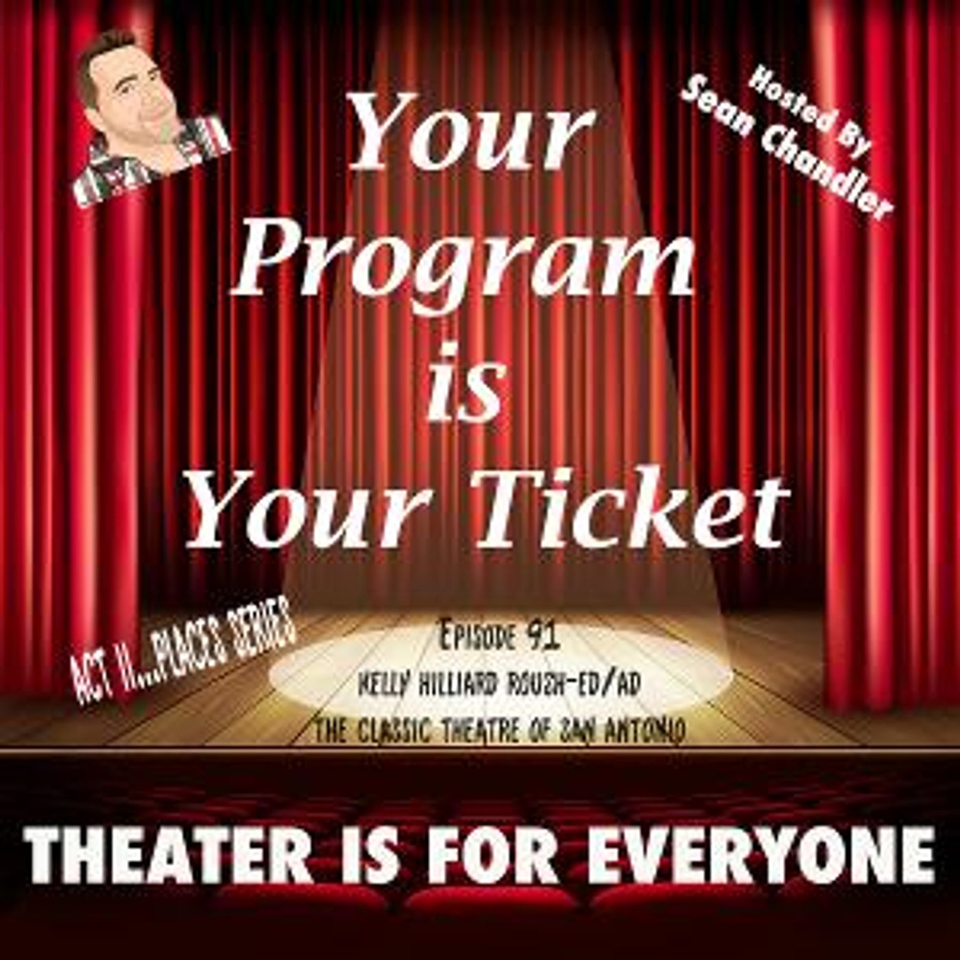 YOUR PROGRAM IS YOUR TICKET Podcast Welcomes The Classic Theatre Of San Antonio's Kelly Hilliard Roush  Image