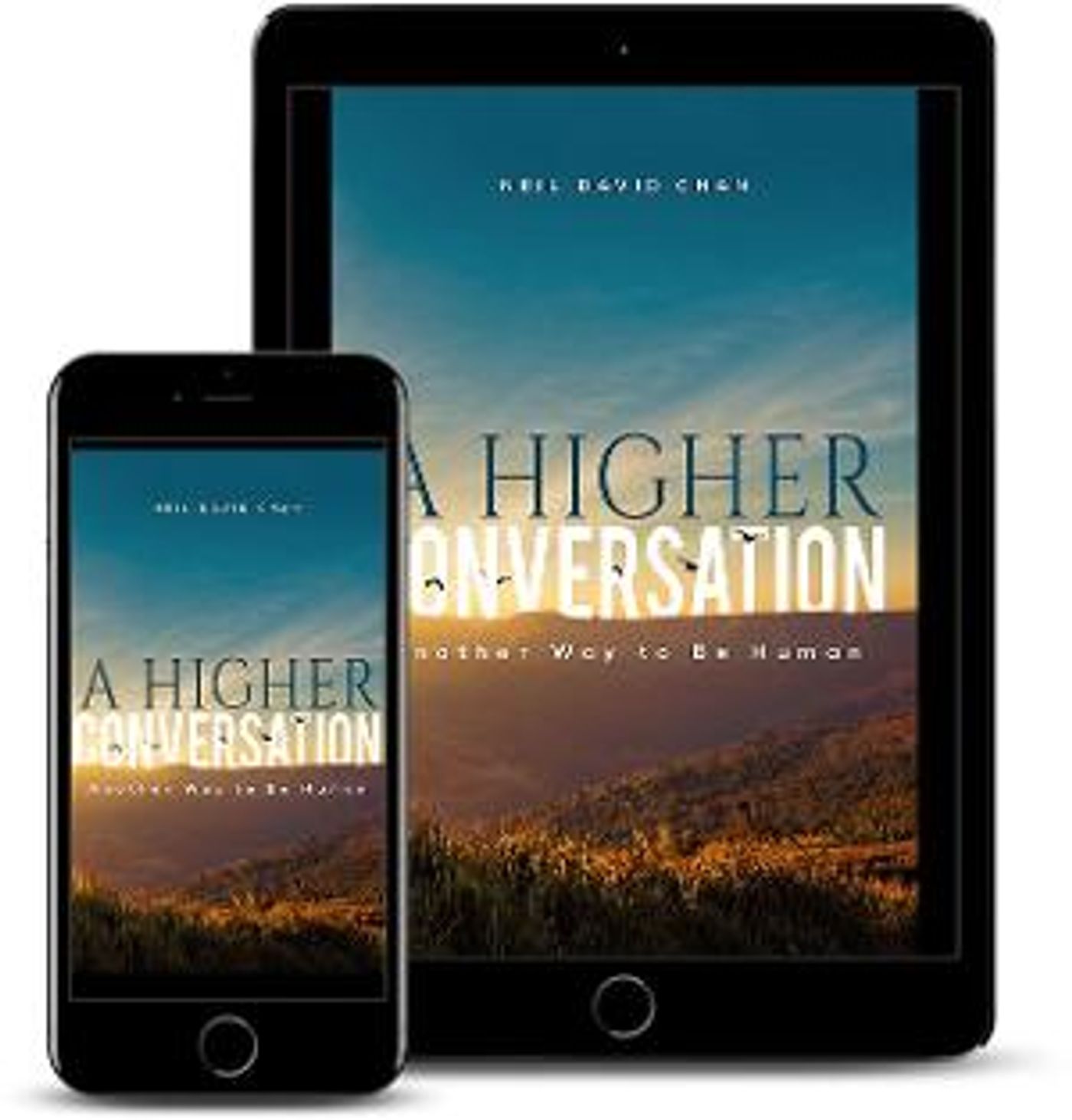 Neil David Chan Releases Book A HIGHER CONVERSATION - ANOTHER WAY TO BE HUMAN  Image