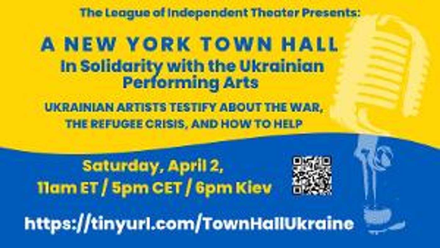 The League of Independent Theater hosts a Zoom Town Hall In Solidarity With The Ukrainian Performing Arts  Image