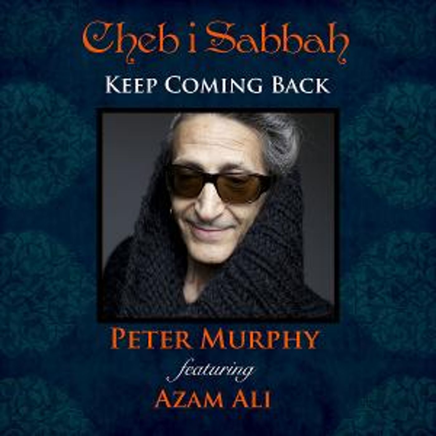 Cheb I Sabbah's Posthumous Release 'Keep Coming Back' Out Aug. 6  Image