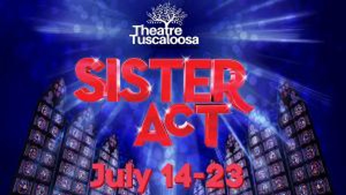 Theatre Tuscaloosa Presents SISTER ACT This Summer  Image