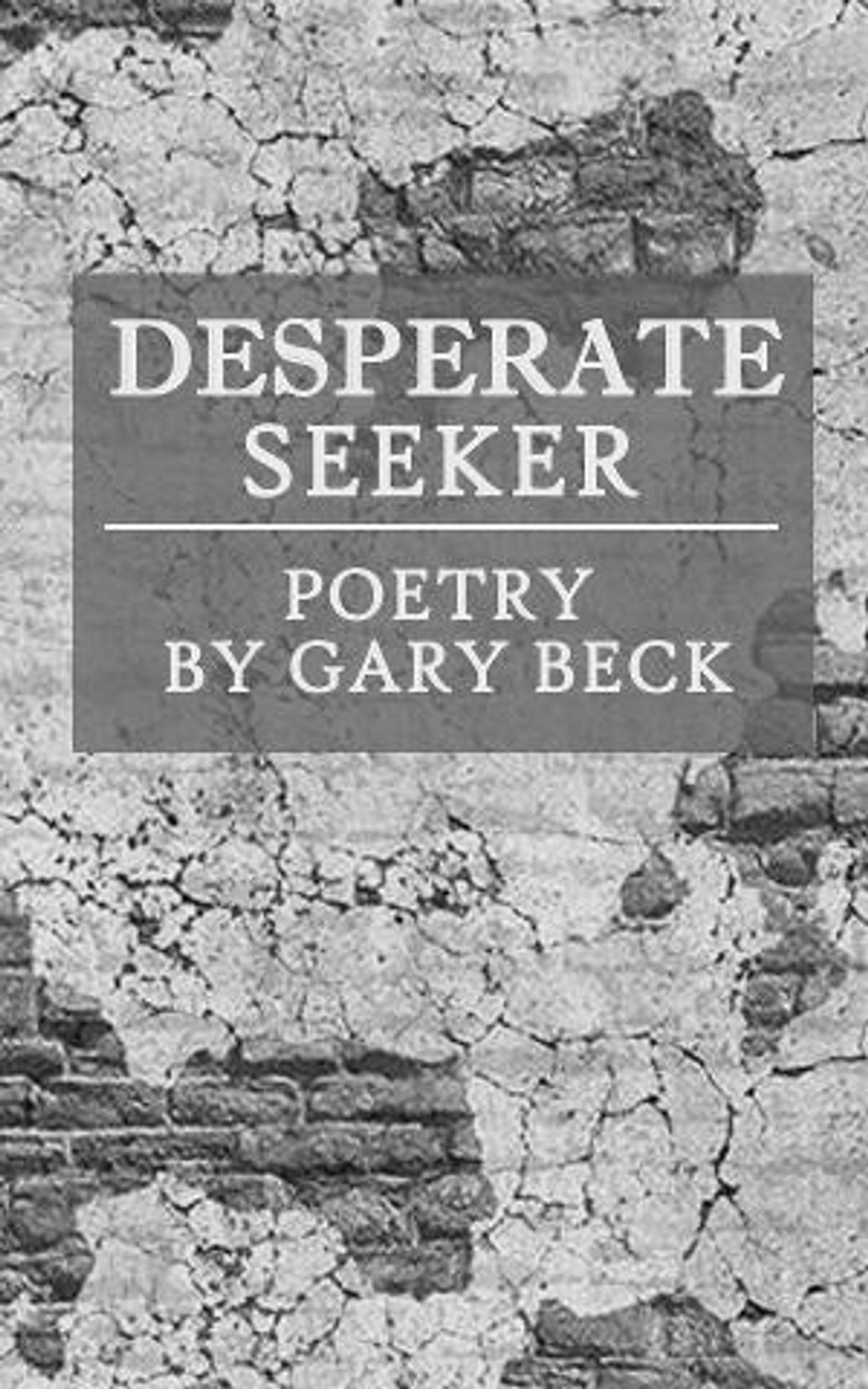 Gary Becks New Poetry Book 'Desperate Seeker' Released  Image