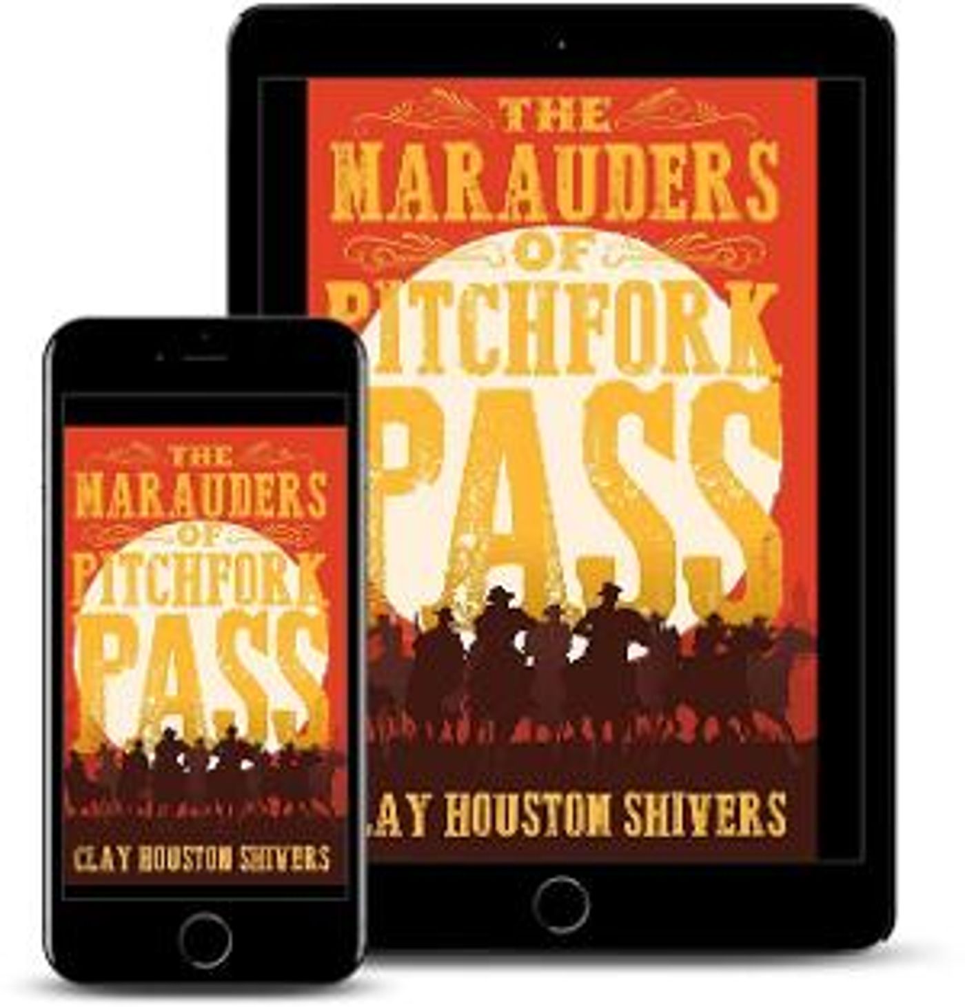 Clay Houston Shivers Releases New Historical Western 'The Marauders Of Pitchfork Pass'  Image