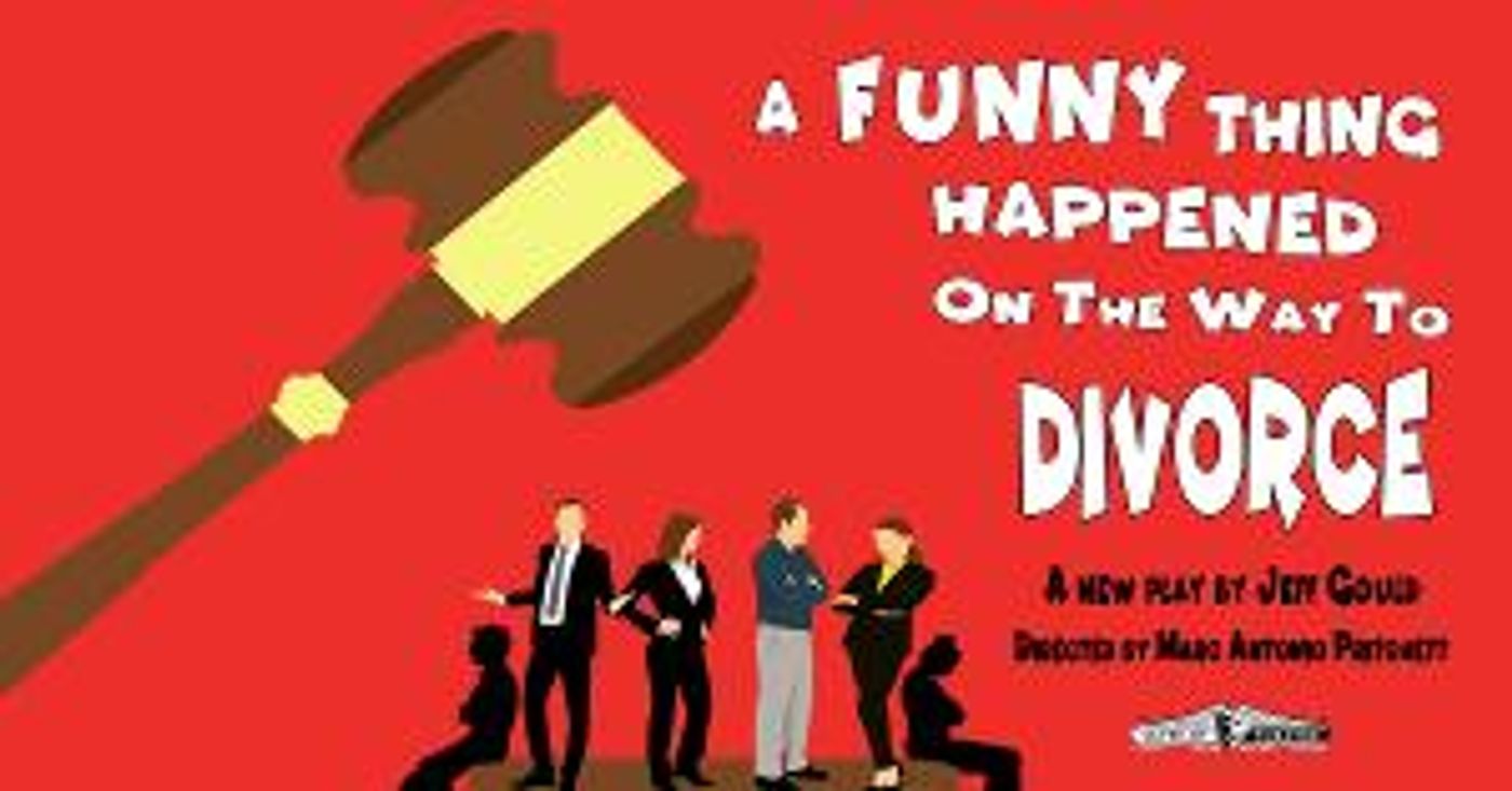 A FUNNY THING HAPPENED ON THE WAY TO DIVORCE Opens July 9 At Two Roads Theatre  Image