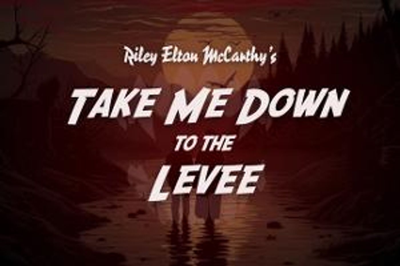 Southern Horror TAKE ME DOWN TO THE LEVEE Comes To The Tank  Image