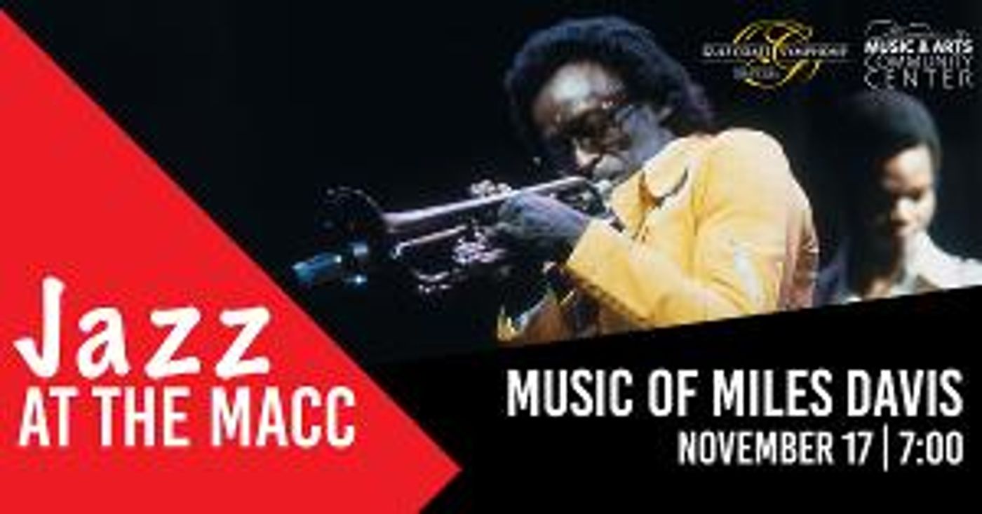 JAZZ AT THE MACC: MUSIC OF MILES DAVIS To Hit The Stage November 17  Image