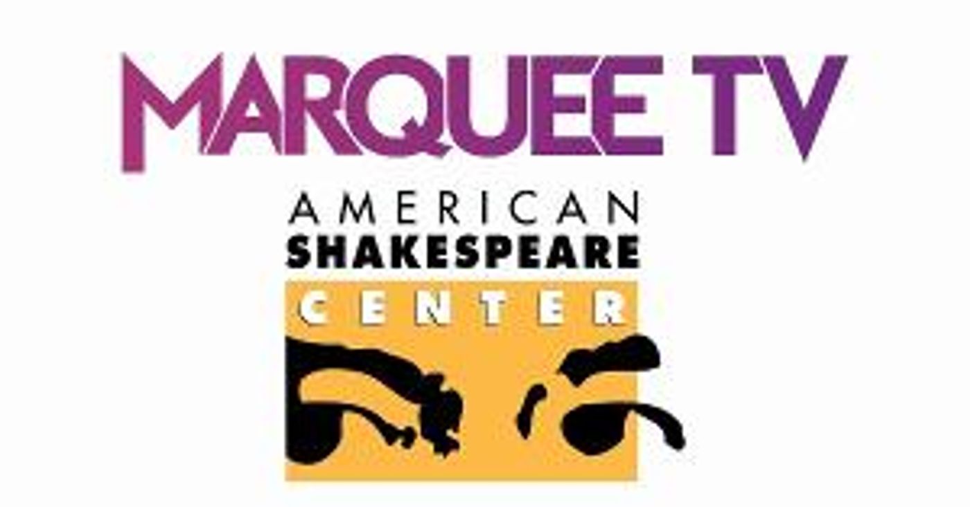 American Shakespeare Center Announces Live Stream Performances Via Marquee TV  Image