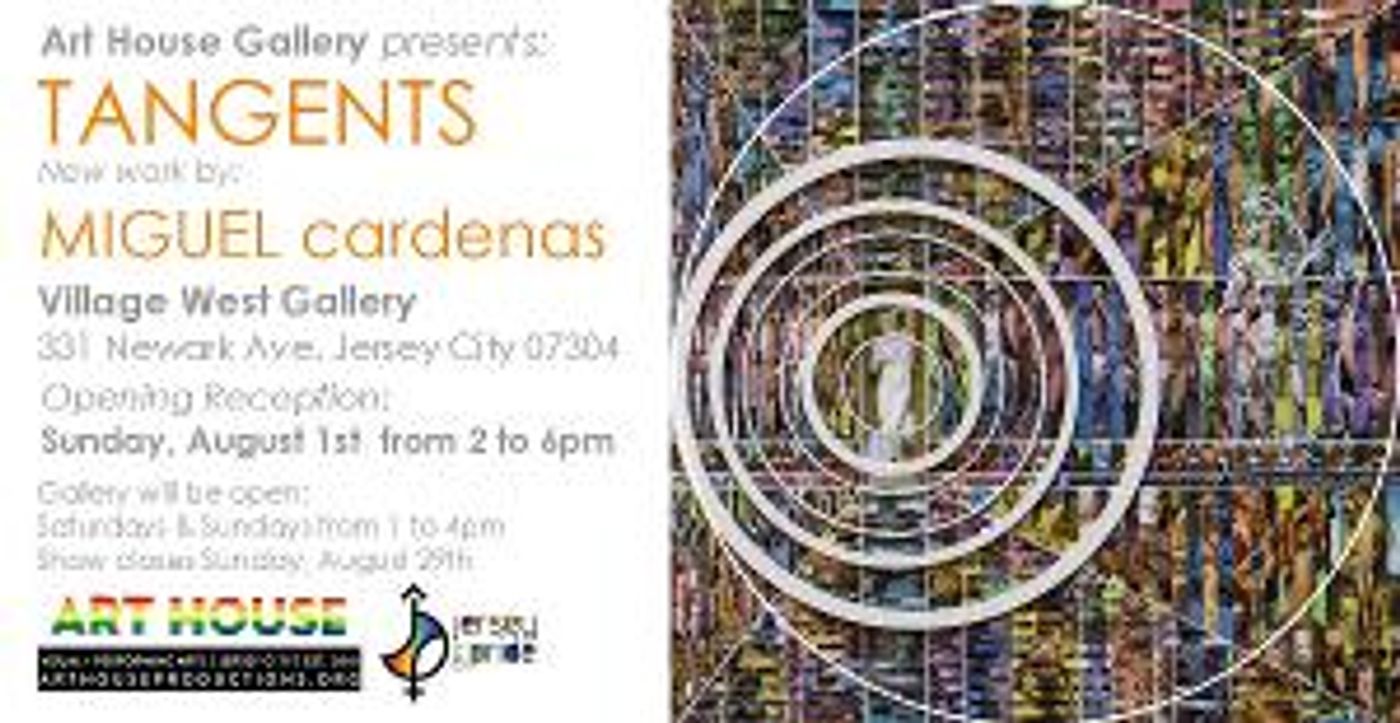 The Art House Gallery Presents TANGENTS, New Work By Miguel Cardenas  Image