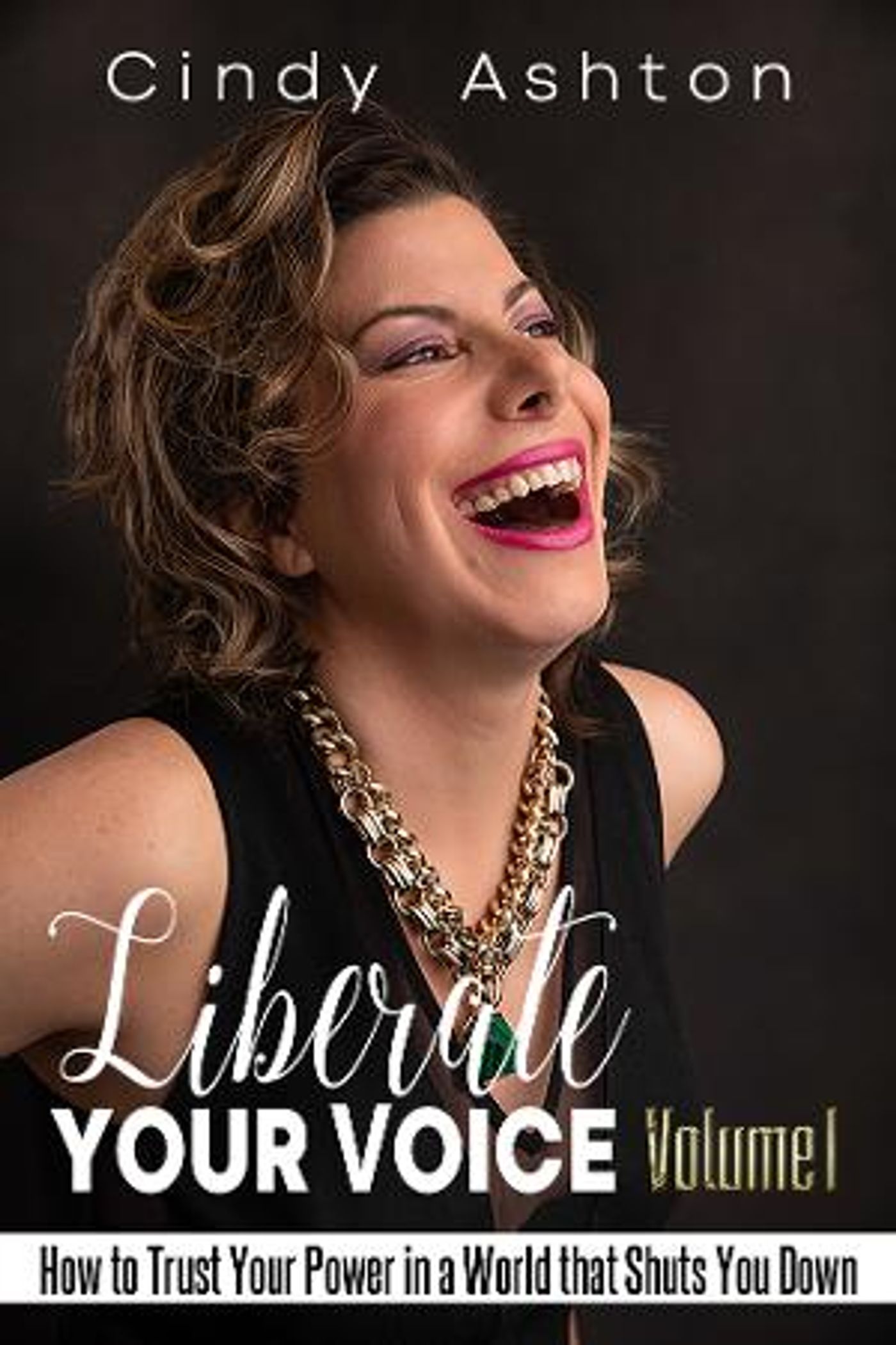 Cindy Ashton Releases New Book LIBERATE YOUR VOICE: How to Trust Your Power in a World That Shuts You Down  Image