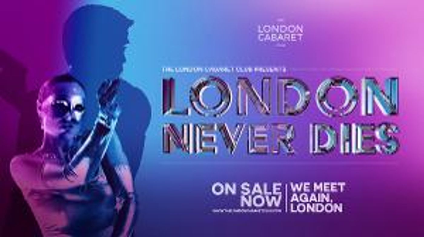 LONDON NEVER DIES to be Presented by The London Cabaret Club  Image